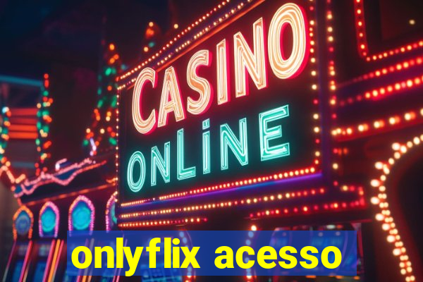 onlyflix acesso